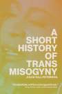 Jules Gill-Peterson: A Short History of Trans Misogyny, Buch
