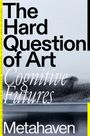 Metahaven: The Hard Question of Art, Buch