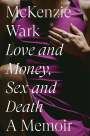 Mckenzie Wark: Love and Money, Sex and Death, Buch