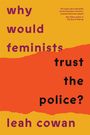 Leah Cowan: Why Would Feminists Trust the Police?, Buch