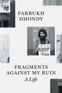 Farrukh Dhondy: Fragments against My Ruin, Buch