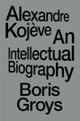 Boris Groys: Alexandre Kojeve: An Intellectual Biography, Buch