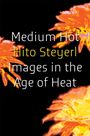 "Medium Hot Hito Steyerl Images in the Age of Heat" steht vor einem schwarzen Hintergrund mit orange-gelben Blumenelementen.