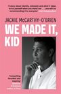 Text: "A story about identity, adversity...", "JACKIE MCCARTHY-O’BRIEN", "WE MADE IT, KID". Schwarz-Weiß-Porträt einer Person.
