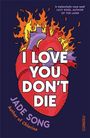 Titel: „I LOVE YOU DON’T DIE“. Autor: Jade Song. Illustration eines brennenden Herzens auf dunklem Hintergrund.