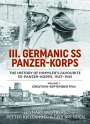 Geir Brenden: III Germanic SS Panzer-Korps: The History of Himmler's Favourite SS-Panzer-Korps 1943-1945. Volume 1: Creation-September 1944, Buch