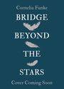 Cornelia Funke: Bridge Beyond the Stars, Buch