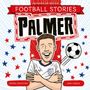 "Football Stories Palmer" in großen Lettern, Illustration eines lächelnden Fußballspielers im weißen Trikot mit einem Ball.