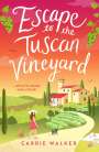 Carrie Walker: Escape to the Tuscan Vineyard, Buch