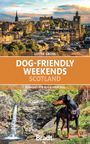Lottie Gross: Dog-Friendly Weekends Scotland, Buch