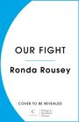 Ronda Rousey: Our Fight, Buch