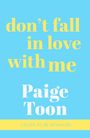 Paige Toon: Don't Fall in Love With Me, Buch