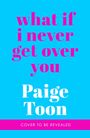 Paige Toon: What If I Never Get Over You, Buch