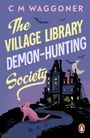 C. M. Waggoner: The Village Library Demon Hunting Society, Buch