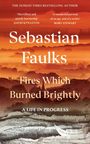 Sebastian Faulks: Fires Which Burned Brightly, Buch