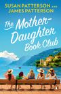 „The Mother-Daughter Book Club“ von Susan und James Patterson: Vier Frauen auf einer Bank vor einem See und Bergen.