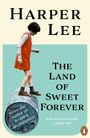 "Harper Lee", "The Land of Sweet Forever", "From the Author of To Kill a Mockingbird", "With an introduction by Casey Cep". Ein Kind in rotem Kleid balanciert auf einem Fass.