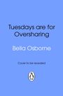 "Tuesdays are for Oversharing", Autor: Bella Osborne, "Cover to be revealed". Blauer Hintergrund, Pinguin-Logo unten.