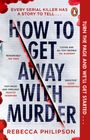 "EVERY SERIAL KILLER HAS A STORY TO TELL. HOW TO GET AWAY WITH MURDER. REBECCA PHILIPSON." Blutspritzer und ein Pinguin-Logo.