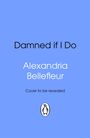 Text: "Damned if I Do", "Alexandria Bellefleur", "Cover to be revealed". Blaues Hintergrund, Pinguin-Logo unten.