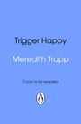 "Trigger Happy", "Meredith Trapp", "Cover to be revealed"; blauer Hintergrund, Penguin-Logo unten mittig.