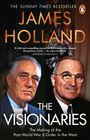Text oben: "The Sunday Times Bestseller". Groß: "James Holland". Unten: "The Visionaries, The Making of the Post-World War II Order in the West". Zwei Männer im Anzug, historisches Foto.