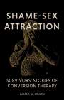 Lucas Wilson: Shame-Sex Attraction, Buch