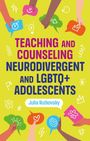 Julia Rutkovsky: Teaching and Counseling Neurodivergent and LGBTQ+ Adolescents, Buch