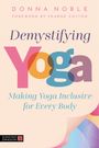 Der Titel auf dem Buchcover ist "Demystifying Yoga". Unten steht: "Making Yoga Inclusive for Every Body".