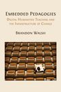 Text: "EMBEDDED PEDAGOGIES," "DIGITAL HUMANITIES TEACHING AND THE INFRASTRUCTURE OF CHANGE," "BRANDON WALSH." 
Darunter ein auditorium.