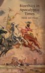 Henk Ten Have: Bioethics in Apocalyptic Times, Buch