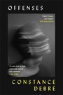 Constance Debré: Offenses, Buch