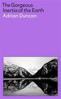 Adrian Duncan: The Gorgeous Inertia of the Earth, Buch