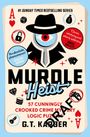 #1 Sunday Times Bestselling Series. Murdle Heist. 56 cunningly crooked crime mystery logic puzzles. G.T. Karber.