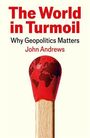 "The World in Turmoil: Why Geopolitics Matters" von John Andrews. Streichholzkopf als Weltkugel illustriert.