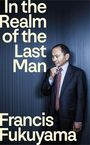 Text: "In the Realm of the Last Man Francis Fukuyama." Ein Mann im Anzug steht nachdenklich vor einer dunkelblauen Wand.