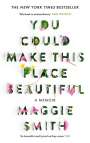 Maggie Smith: You Could Make This Place Beautiful, Buch