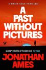 "A Maria Cole Thriller. A Past Without Pictures. 'An adept purveyor of the very noir' The Times. Jonathan Ames." Vor rotem Himmel eine Silhouette und ein Haus.