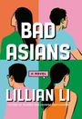 Text: "BAD ASIANS", "A Novel", "Lillian Li". Illustration: Vier stilisierte Personen, Rückenansicht, bunte Hintergründe.