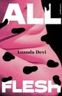 Der Text lautet "ALL FLESH", "Ananda Devi". Rosa Hintergrund mit schwarzen Flecken und Formen.