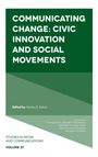 Text: "COMMUNICATING CHANGE: CIVIC INNOVATION AND SOCIAL MOVEMENTS. Edited by Markus S. Schulz. VOLUME 27." Grüne Covergestaltung.