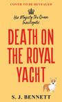 Text: "COVER TO BE REVEALED", "Her Majesty The Queen Investigates", "DEATH ON THE ROYAL YACHT", "S. J. BENNETT". Unten rechts ein Corgi.