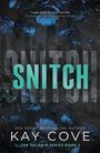 Text: "I was sent to end his life. Now love has me risking mine. SNITCH. Kay Cove. The Paladin Series Book 3."  
Dunkles Blumendesign.