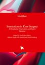 Innovations in Knee Surgery - Arthroplasty, Preservation, and Sports Medicine, Buch
