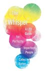 "The Whisper: A Life Guide for Perfectly Imperfect People. Cailey Barker." Farbige, überlappende Kreise als Hintergrund.