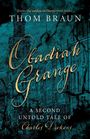 Buchcover mit Titeln: "Obadiah Grange", "THOM BRAUN", "A SECOND UNTOLD TALE OF Charles Dickens". Historisch anmutende Zeichnung.