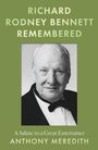 "Richard Rodney Bennett Remembered" steht oben, "Anthony Meredith" unten, darunter Porträt eines älteren Mannes im Anzug.