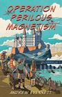 „OPERATION PERILOUS MAGNETISM“ und „ANDREW EVENNETT“. Illustration eines Schlosses mit Leuten, Fahrrädern und einem Hund im Vordergrund.