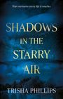 Trisha Phillips: Shadows in the Starry Air, Buch