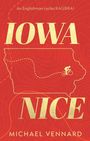 "Iowa Nice" steht groß im Zentrum. Oben "An Englishman cycles RAGBRAI", unten "Michael Vennard". Karte von Iowa mit Radfahrer.